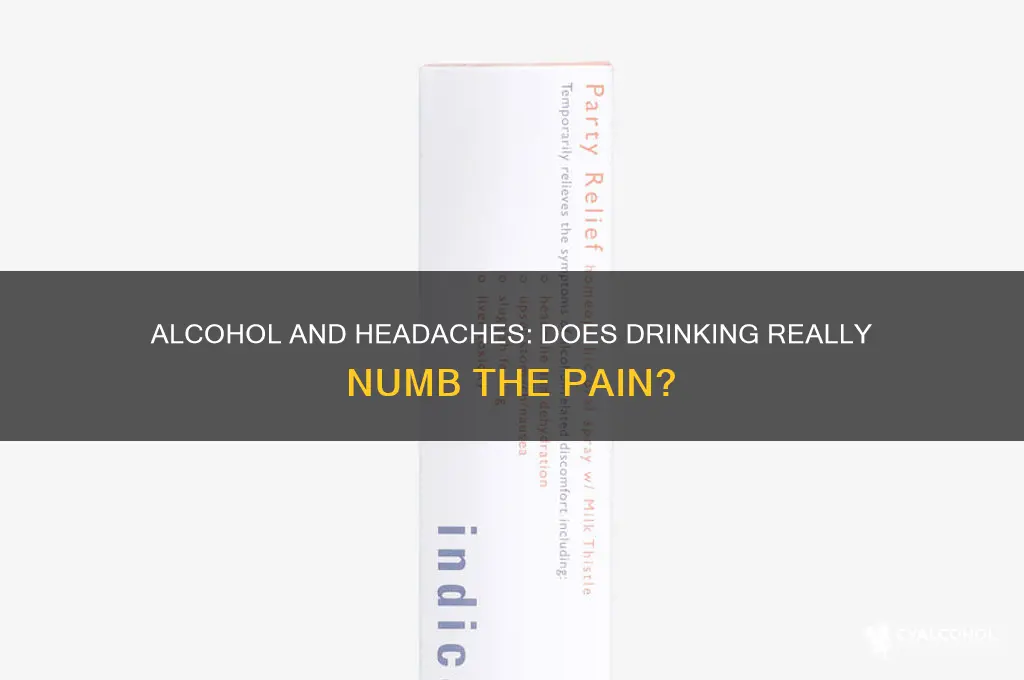does alcohol numb headaches