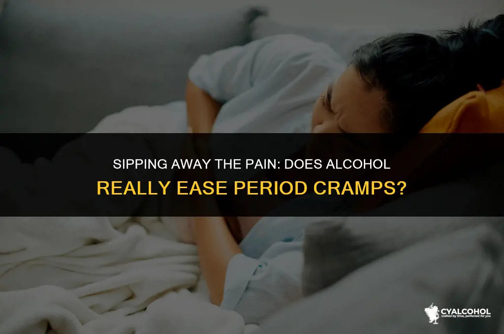 does alcohol numb period cramps
