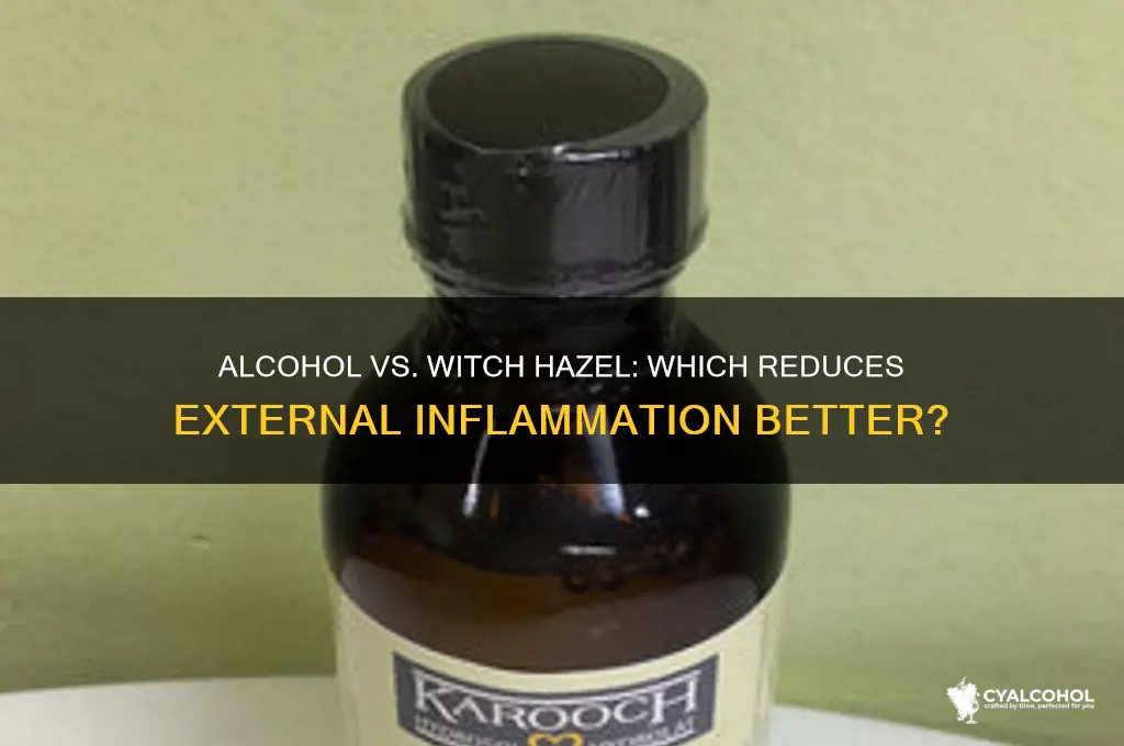 does alcohol or witch hazel reduce external inflammation