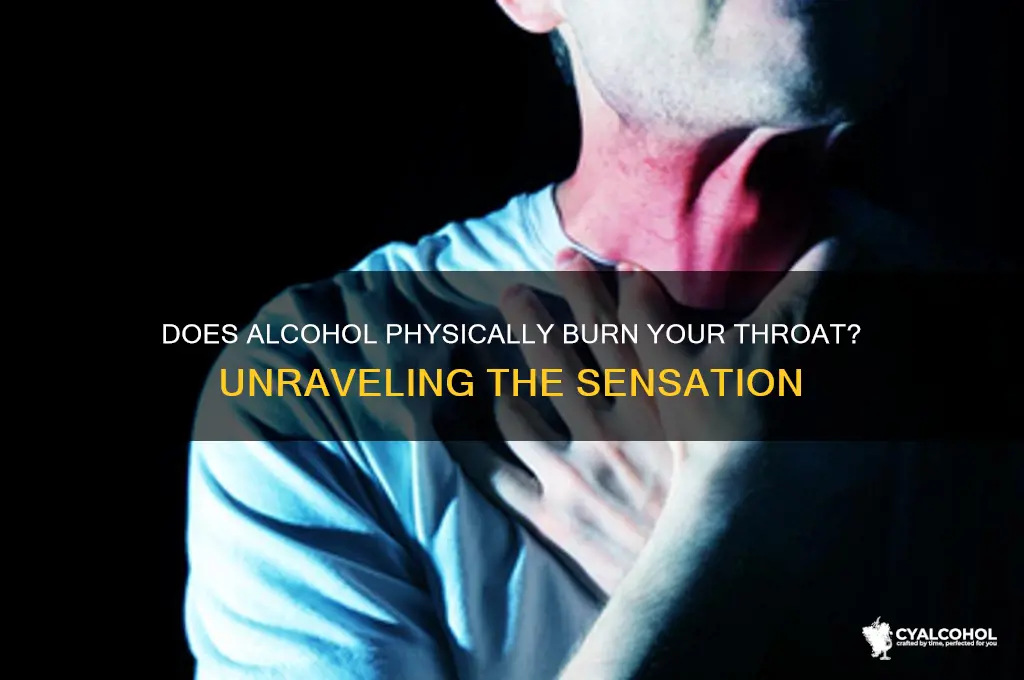 does alcohol physicially burn your throat