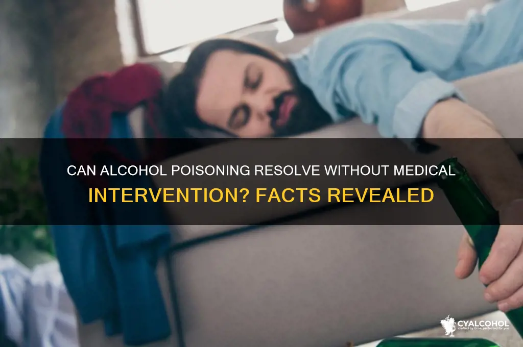 does alcohol poisoning go away on its own