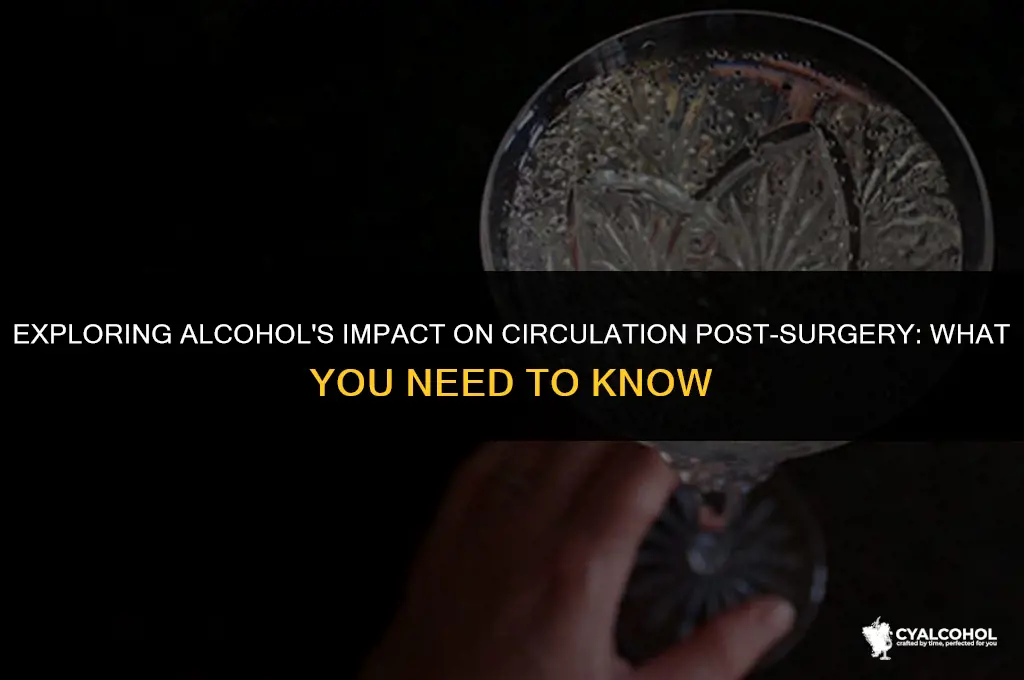 does alcohol poor circulationafter surhery