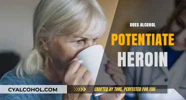 Alcohol and Heroin: Understanding the Potentiation Risks and Dangers