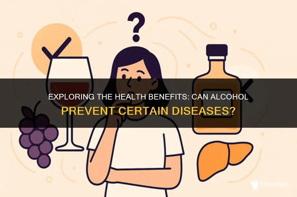 does alcohol prevent any diseases