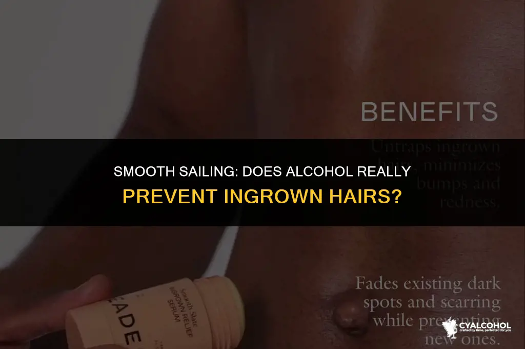 does alcohol prevent ingrown hairs