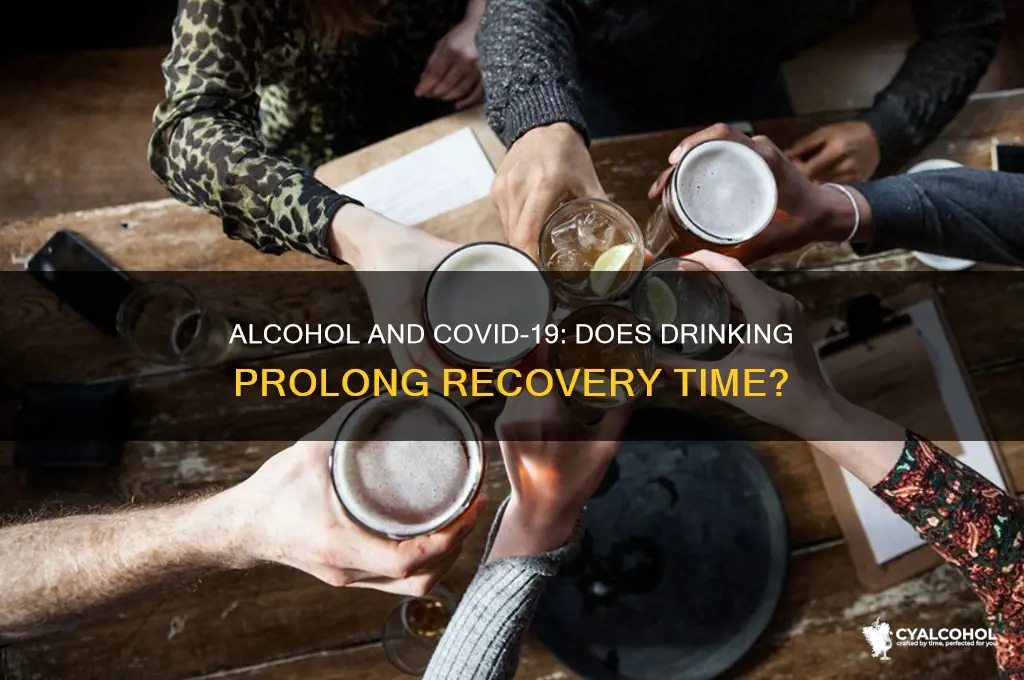 does alcohol prolong covid