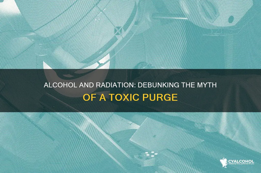 does alcohol purge radiation