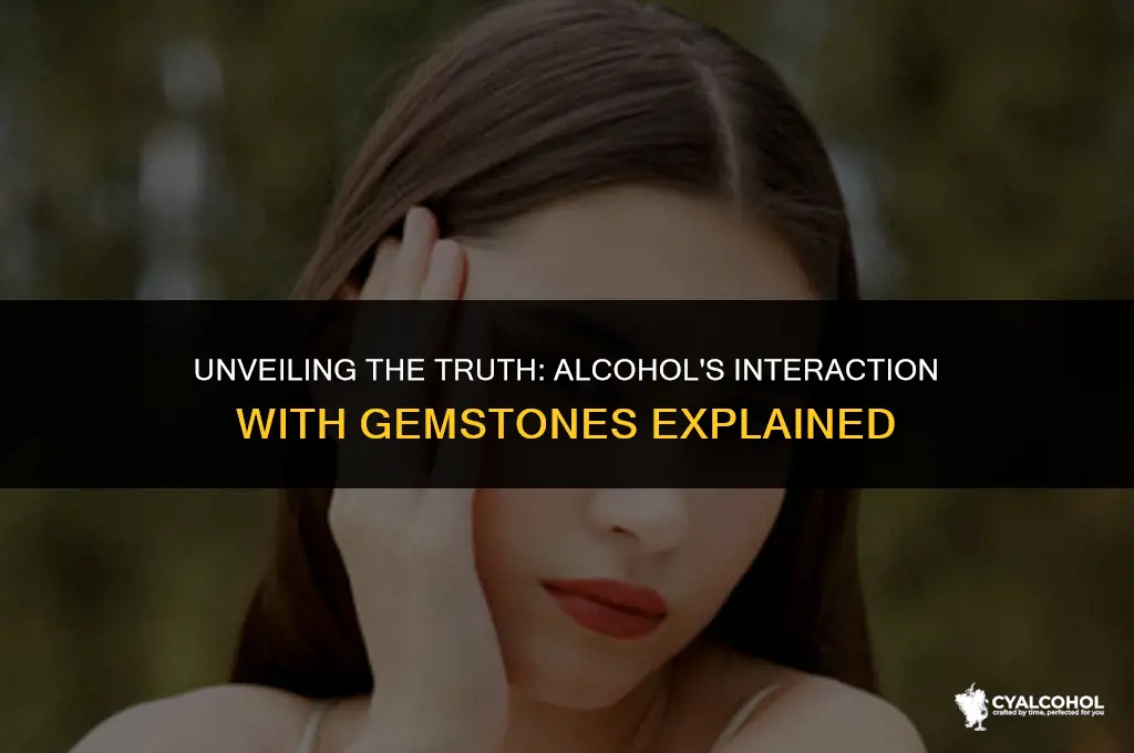 does alcohol react to gemstones