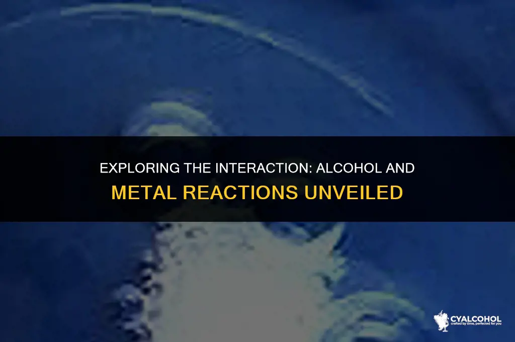 does alcohol react with metal