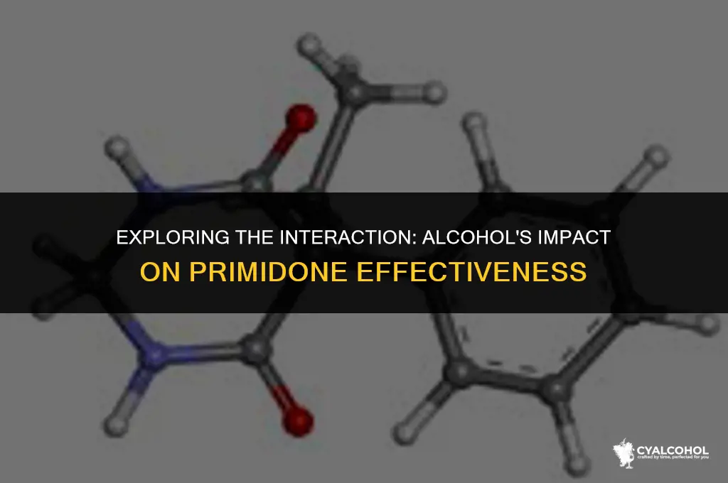 does alcohol reduce primidone effecgiveness