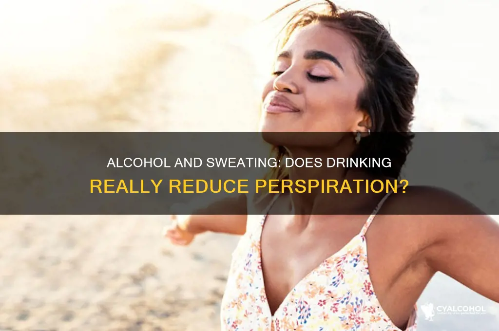 does alcohol reduce sweating