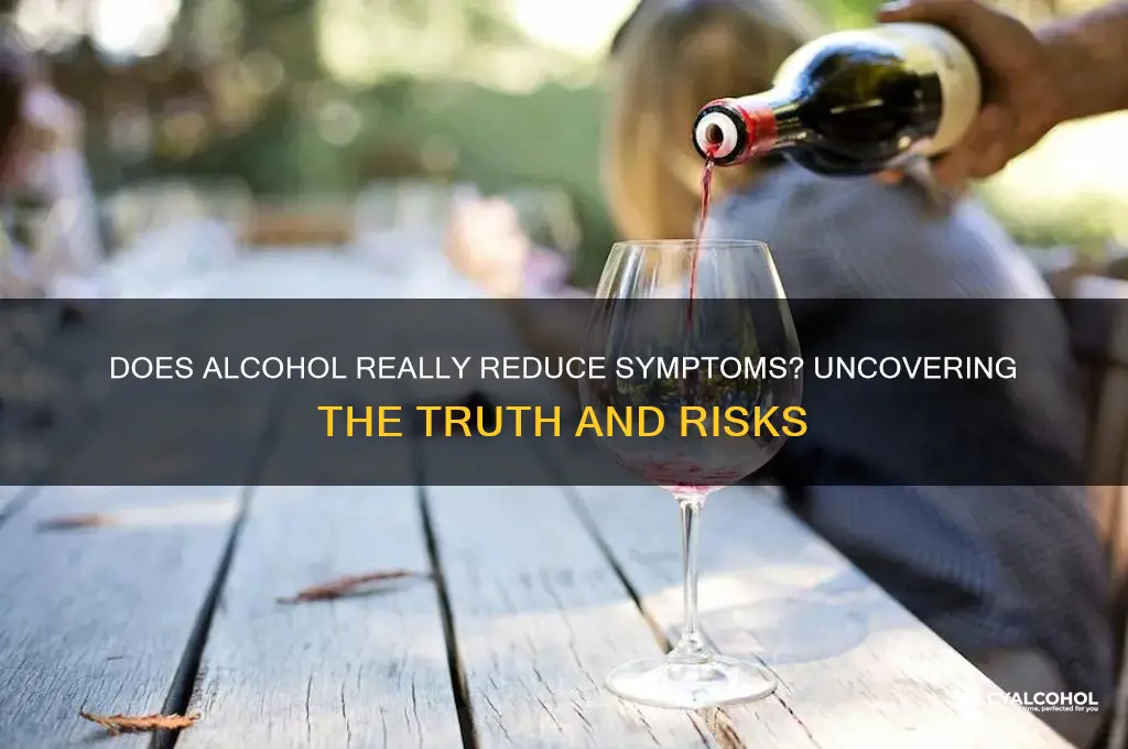 does alcohol reduce the symptoms of
