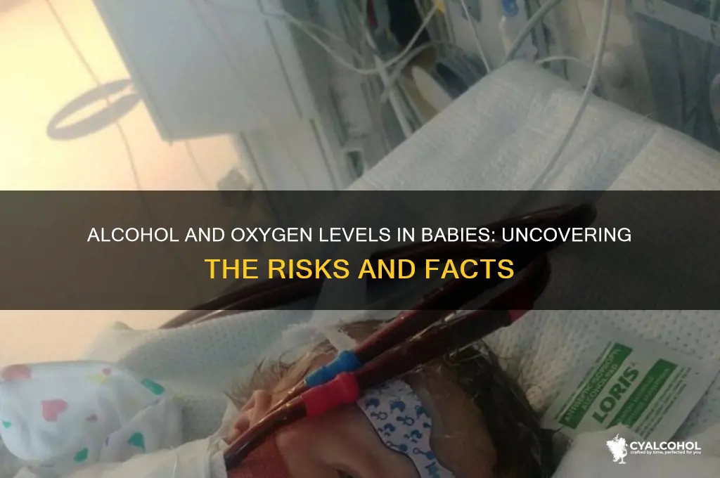 does alcohol redue oxygen in babies
