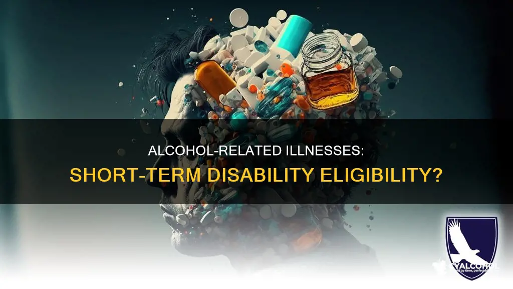 does alcohol related illnesses qualify for short term disability