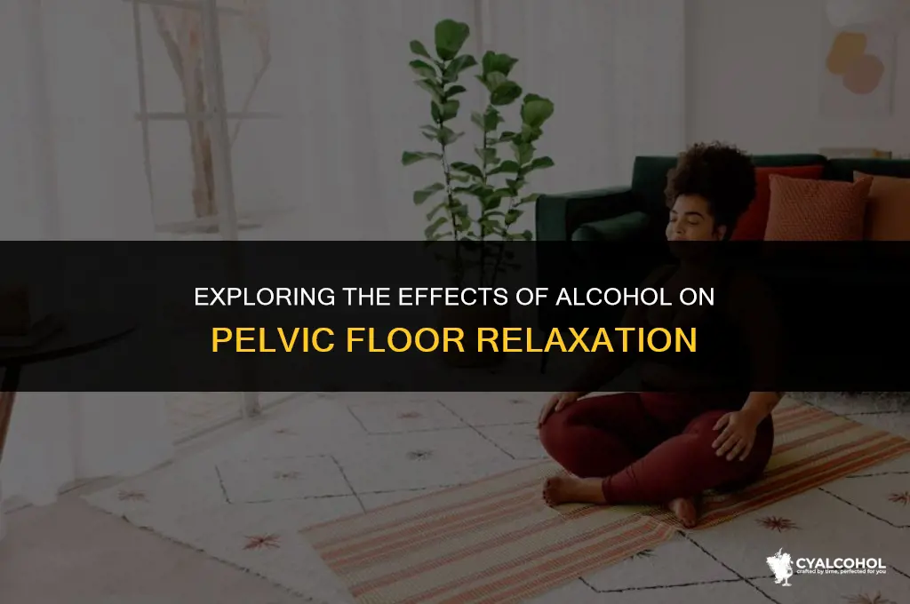 does alcohol relax pelvic floor
