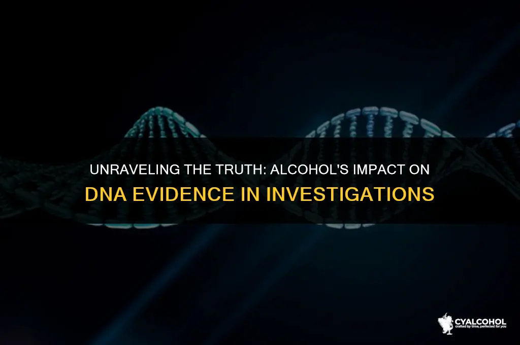 does alcohol remove dna evidence