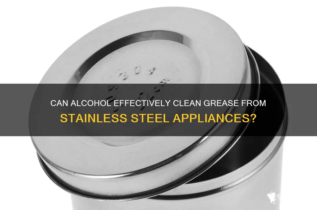 does alcohol remove grease on stainless steel appliances