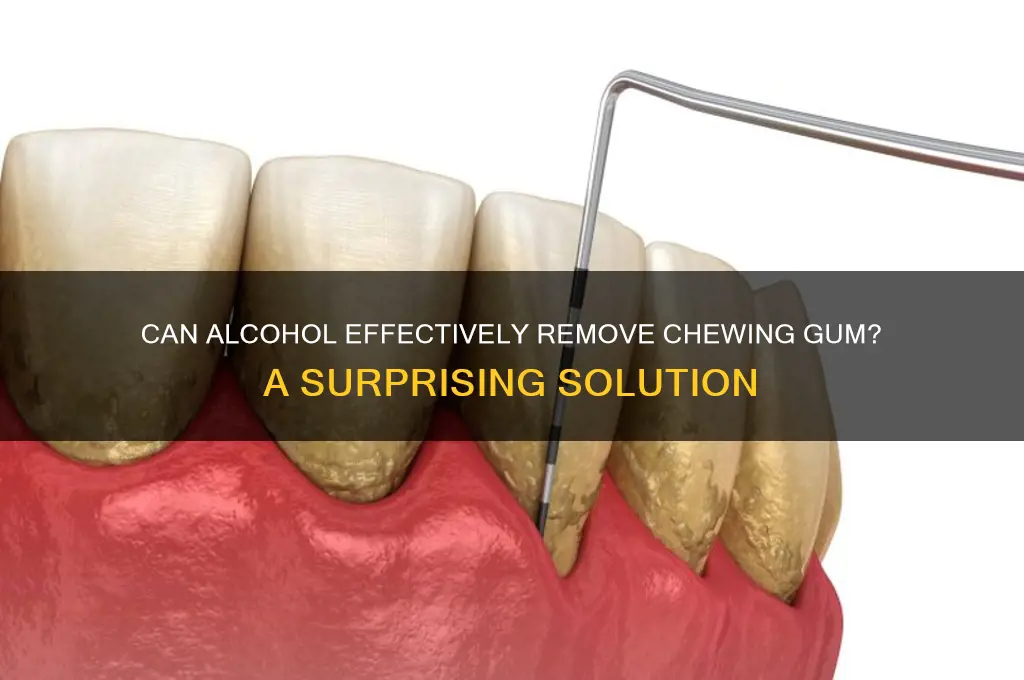 does alcohol remove gum
