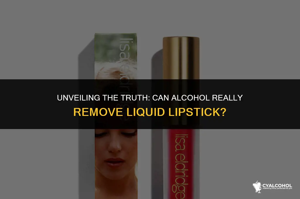 does alcohol remove liquid lipstick