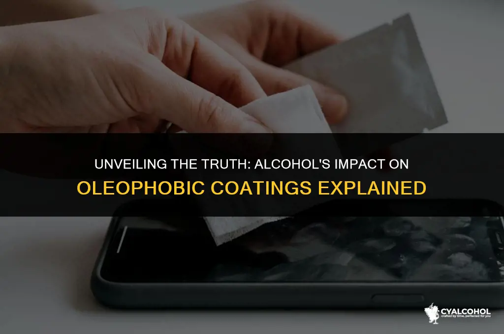 does alcohol remove oleophobic coating