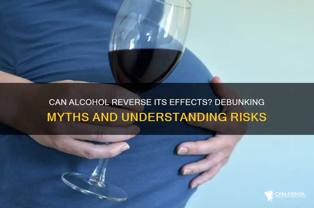 does alcohol reverse alcohol