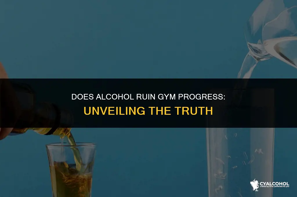 does alcohol ruin gym progress
