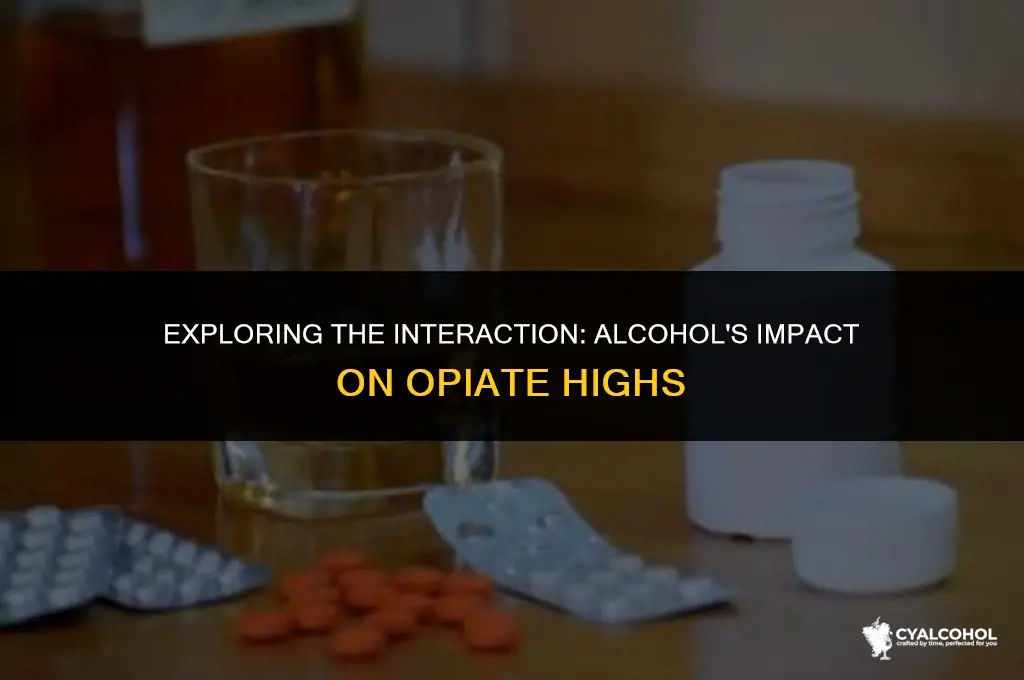 does alcohol ruin opiate high