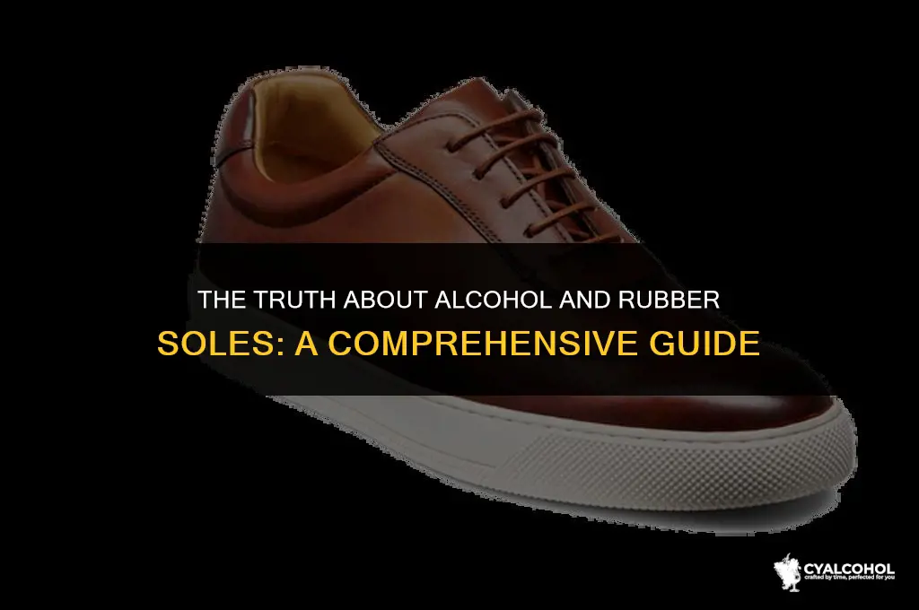 does alcohol ruin rubber soles