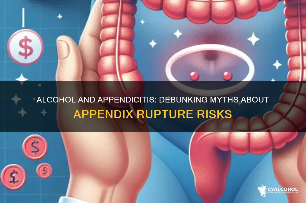 does alcohol rupture appendix