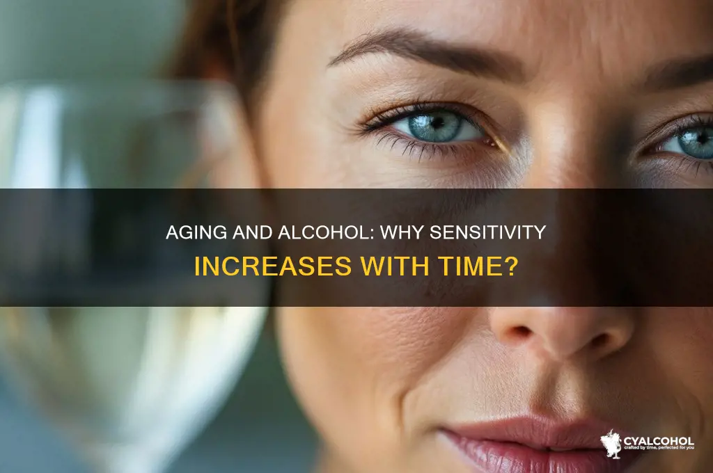does alcohol sensitivity increase with age