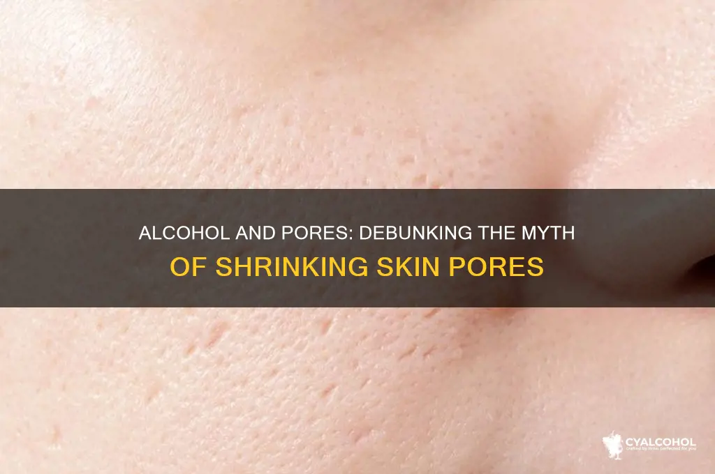does alcohol shrink pores