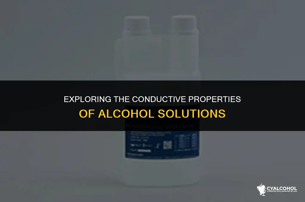 does alcohol solutions conduct electricity