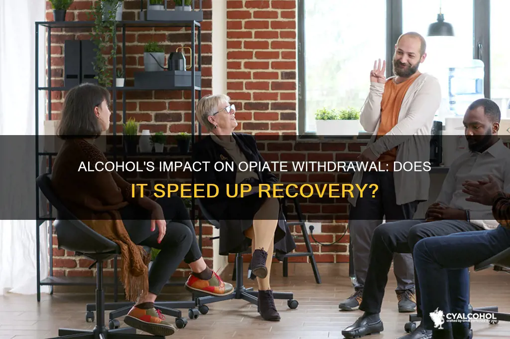 does alcohol speed up opiate withdrawal