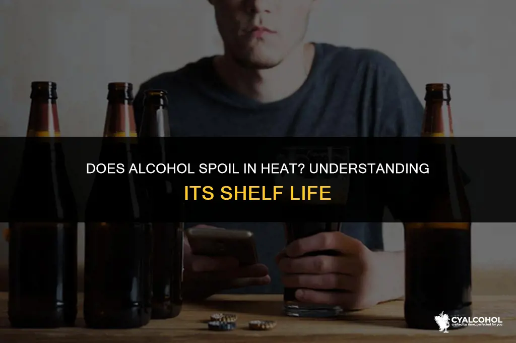 does alcohol spoil in heat