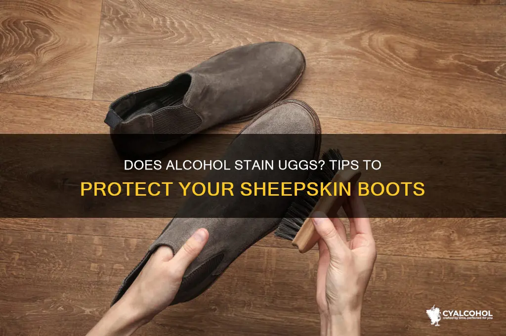 does alcohol stain uggs
