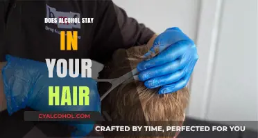 Does Alcohol Stay in Your Hair? Unraveling the Myth and Facts