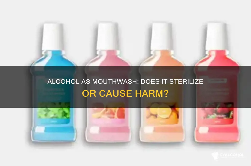 does alcohol sterlize mouth