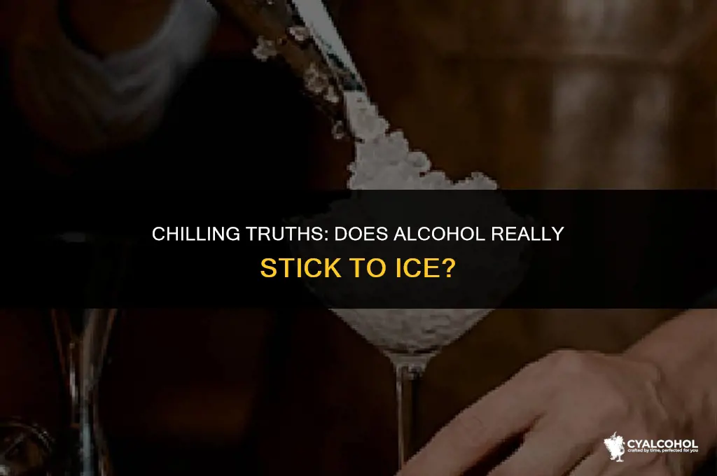 does alcohol stick to ice