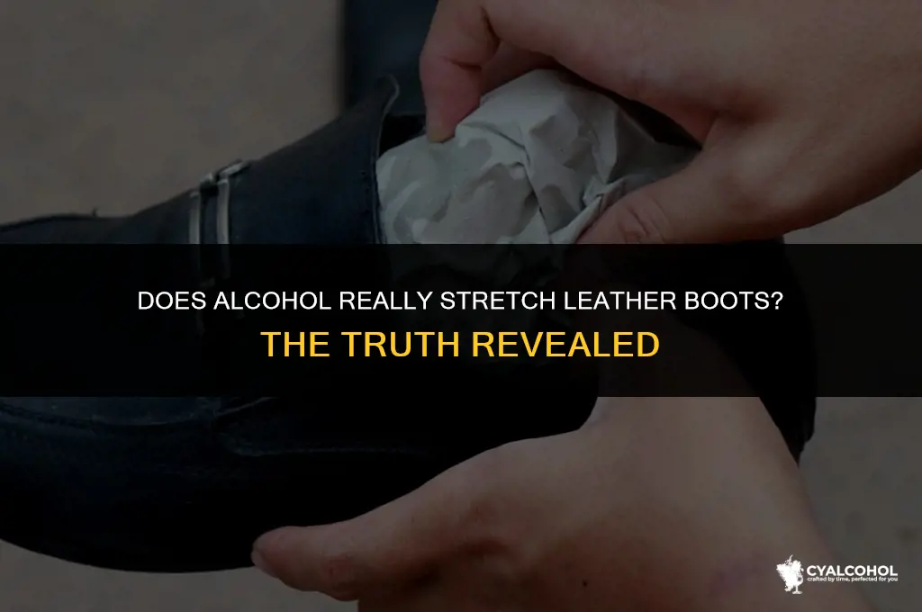 does alcohol stretch leather boots