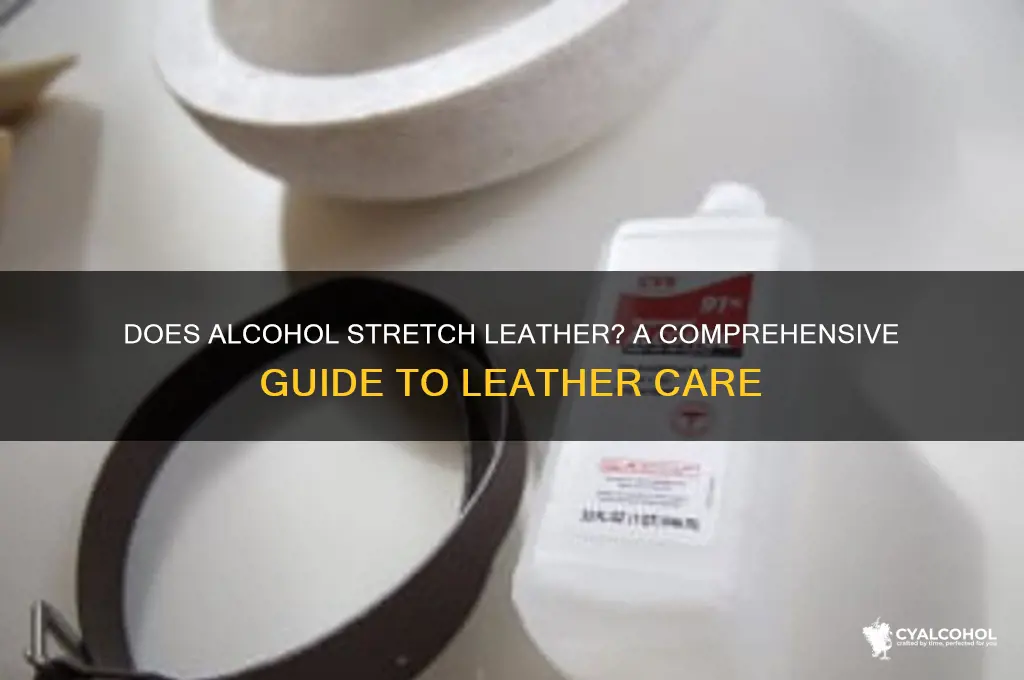 does alcohol stretch leather