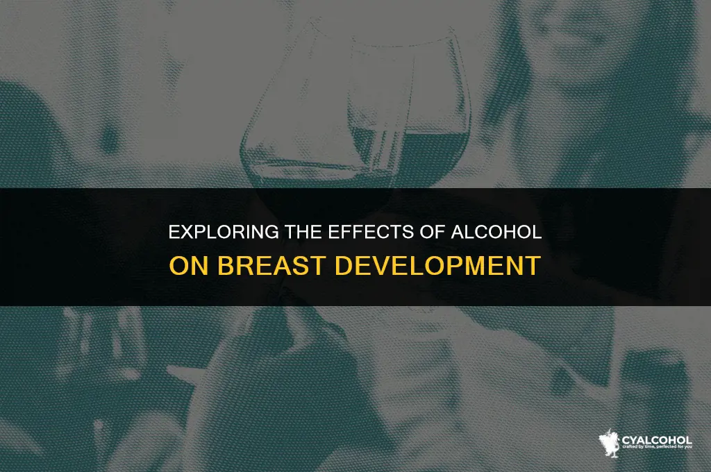 does alcohol stunt breast growth