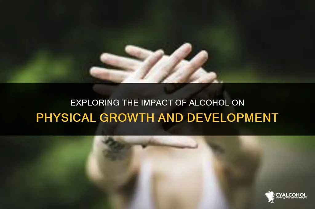 does alcohol stunt physical development