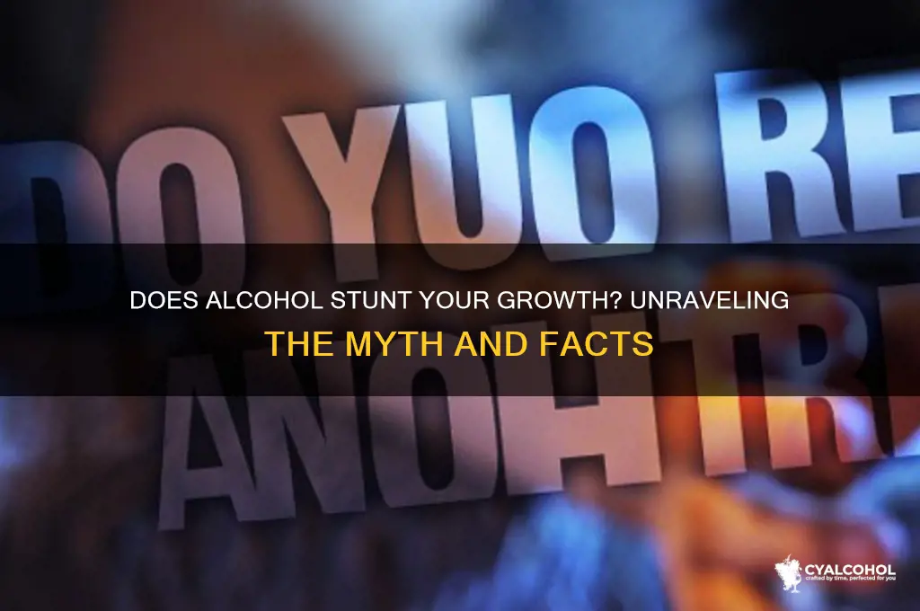 does alcohol stunt your growth