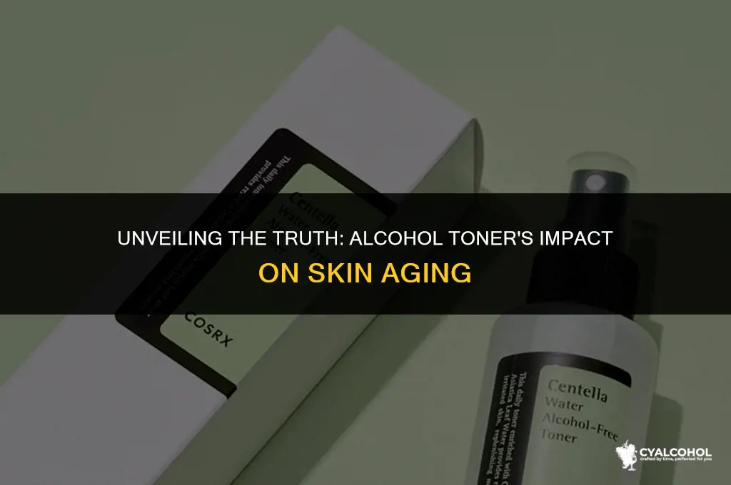 does alcohol toner age skin