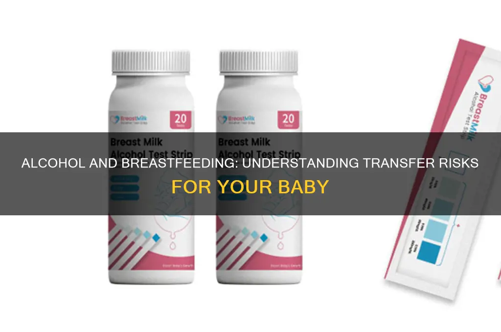 does alcohol transfer through breast milk