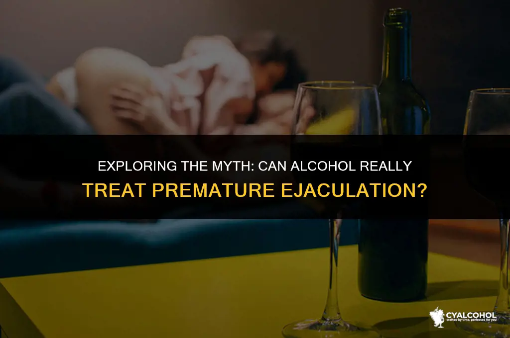 does alcohol treat premature ejaculation