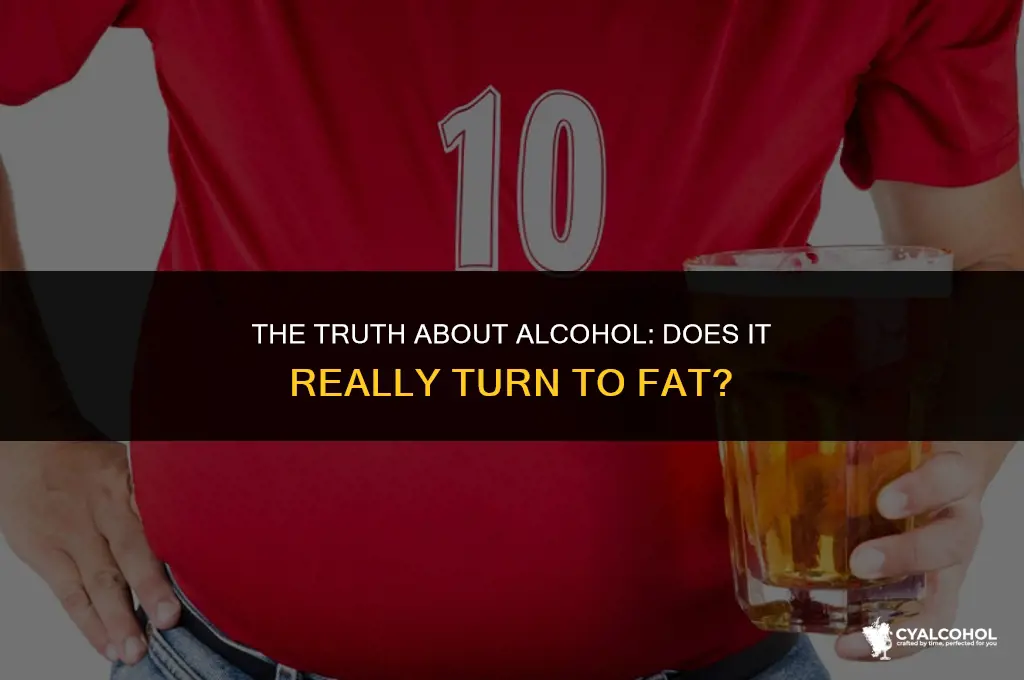 does alcohol turn to fat