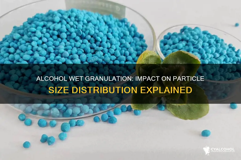 does alcohol wet granulation change the particle size