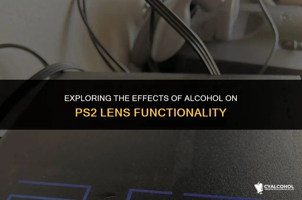 does alcohol works lens ps2