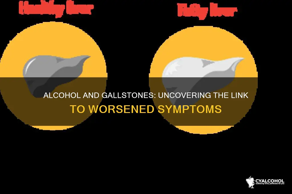 does alcohol worsen gallstones